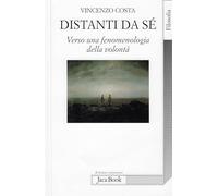 Distanti da sè. Verso una fenomenologia della volontà