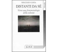 Distanti da sè. Verso una fenomenologia della volontà