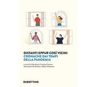Distanti eppur così vicini. Cronache dai tempi della pandemia