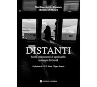 Distanti. Scatti e frammenti di spiritualità in tempo di Covid. Ediz. illu...