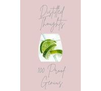 Distilled Thoughts - 100 Proof Genius: A stylish lined notebook from the Ginspiration Collection by Great Betley Journals