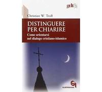 Distinguere per chiarire. Come orientarsi nel dialogo cristiano-islamico