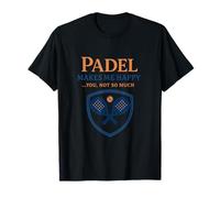Distintivo Padel Makes Me Happy... You Not So Much Maglietta