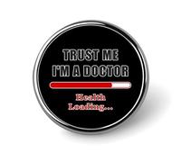 Distintivo rotondo in metallo "Fidati di me, sono un dottore", con motivo stampato, distintivo personalizzato da 1 pollice