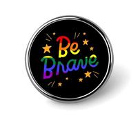 Distintivo rotondo in metallo LGBT Be Brave con motivo stampato, distintivo personalizzato con cerchio da 1 pollice