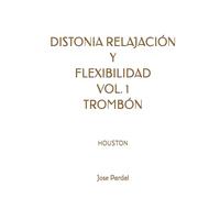DISTONIA RELAJACIÓN Y FLEXIBILIDAD VOL. 1 TROMBÓN: HOUSTON