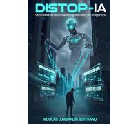 DISTOP-IA: Ocho visiones de un mañana gobernado por el algoritmo