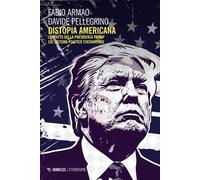 Distopia americana. L’impatto della presidenza Trump sul sistema politico statunitense