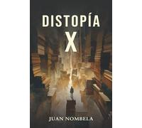 DISTOPÍA X: Distopía postpandémica y metaliteraria: cuatro hermanos, una tribu y la historia que amenaza con devorar a su autor