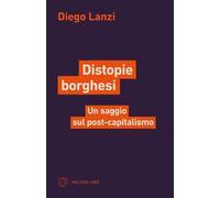 Distopie borghesi. Un saggio sul post-capitalismo