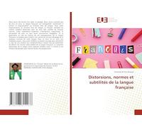 Distorsions, normes et subtilités de la langue française