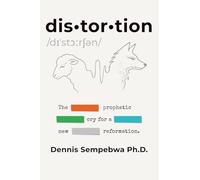 Distortion: The Prophetic Cry for a New Reformation