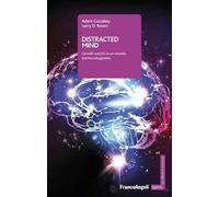 Distracted mind. Cervelli antichi in un mondo ipertecnologizzato