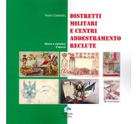 Distretti militari e centri addestramento reclute. Storia e cartoline d'ep...
