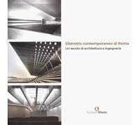 Distretto contemporaneo di Roma. Un secolo di architettura e ingegneria