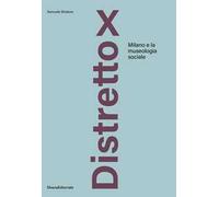 Distretto X. Milano e la museologia sociale
