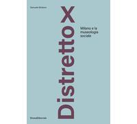 Distretto X Milano e la museologia sociale [Paperback] [Mar 25, 2024] Briatore,