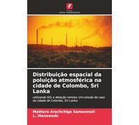 Distribuição espacial da poluição atmosférica na cidade de Colombo, Sri Lanka: utilizando SIG e deteção remota: Um estudo de caso da cidade de Colombo, Sri Lanka