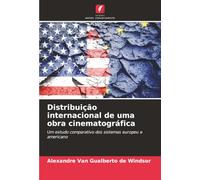 Distribuição internacional de uma obra cinematográfica: Um estudo comparativo dos sistemas europeu e americano