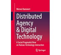 Distributed Agency & Digital Technology: A Social Pragmatist View on Human-Technology Interaction