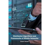 Distributed Algorithms and Frameworks of Mobile Networks (Copertina rigida)