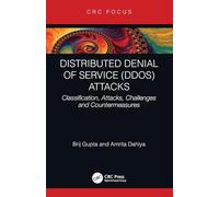 Distributed Denial of Service (DDoS) Attacks: Classification, Attacks, Challenges and Countermeasures