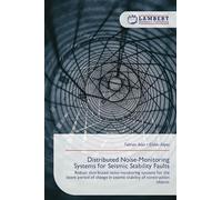 Distributed Noise-Monitoring Systems for Seismic Stability Faults: Robust distributed noise-monitoring systems for the latent period of change in seismic stability of construction objects