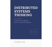 Distributed Systems Thinking: Architectural Judgment for the AI-Assisted Engineer