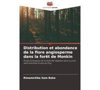 Distribution et abondance de la flore angiosperme dans la forêt de Monkin: Étude écologique de la diversité végétale dans la zone administrative locale de Zing