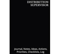DISTRIBUTION SUPERVISOR: Journal, Notes, Ideas, Actions, Priorities, Checklists, Log | Tool for Daily Goal Setting Tracker Planner | Time Management | ... Journal Office Book Gifts for Meetings