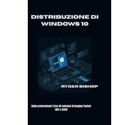 Distribuzione di Windows 10: Guida professionale | Crea 45 soluzioni di imaging | Inclusi MDT e SCCM