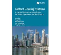 District Cooling Systems: A Practical Approach and Application for Design, Operations, and Best Practice