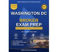 District of Columbia Real Estate Broker Exam Prep: The Step-by-Step Study Guide to Pass Your DC Broker Exam on the First Try, With Practice Tests, Broker Math, and Broker Law Made Easy