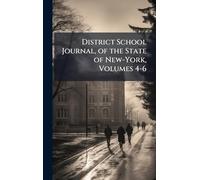 District School Journal, of the State of New-York, Volumes 4-6