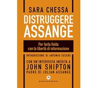 Distruggere Assange. Per farla finita con la libertà di informazione