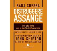 Distruggere Assange. Per farla finita con la libertà di informazione
