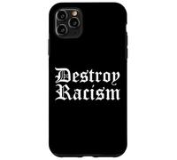 Distruggi il razzismo Unità della pace Anti razzista Custodia per iPhone 11 Pro Max