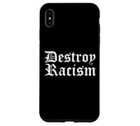 Distruggi il razzismo Unità della pace Anti razzista Custodia per iPhone XS Max