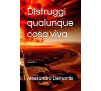Distruggi qualunque cosa viva