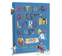 Distruggi questo libro (illustrato) - Smith Keri