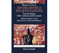 Distruzione e disaffiliazione. Psicopatologia della violenza adolescenziale