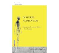 DISTURBI ALIMENTARI: Manuale per le persone affette e i loro familiari