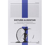 Disturbi alimentari. Valutazione psicopatologica multidimensionale e terapia integrata