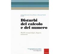 Disturbi del calcolo e del numero. Modelli neuropsicologici, diagnosi, trattamento
