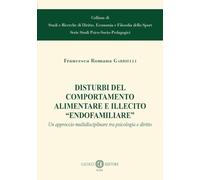 Disturbi del comportamento alimentare e illecito "Endofamiliare". Un approccio multidisciplinare tra psicologia e diritto