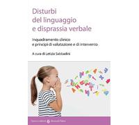 Disturbi del linguaggio e disprassia verbale. Inquadramento clinico e principi di valutazione e di intervento