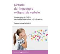 Disturbi del linguaggio e disprassia verbale. Inquadramento clinico e principi di valutazione e di intervento