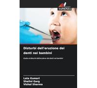 Disturbi dell'eruzione dei denti nei bambini: Guida ai disturbi dell'eruzione dei denti nei bambini