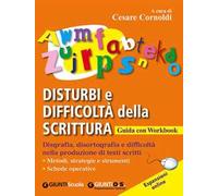 Disturbi e difficoltà della scrittura. Disgrafia, disortografia e difficoltà nella produzione di testi scritti. Con aggiornamento online