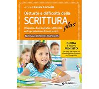 Disturbi e difficoltà della scrittura plus. Guida + nuovo minisito con oltre 500 pagine tra schede allievo e strumenti per l'insegnante